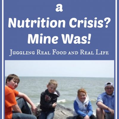 A Family Hits a Nutrition Rock Bottom – Juggling Real Food and Real Life