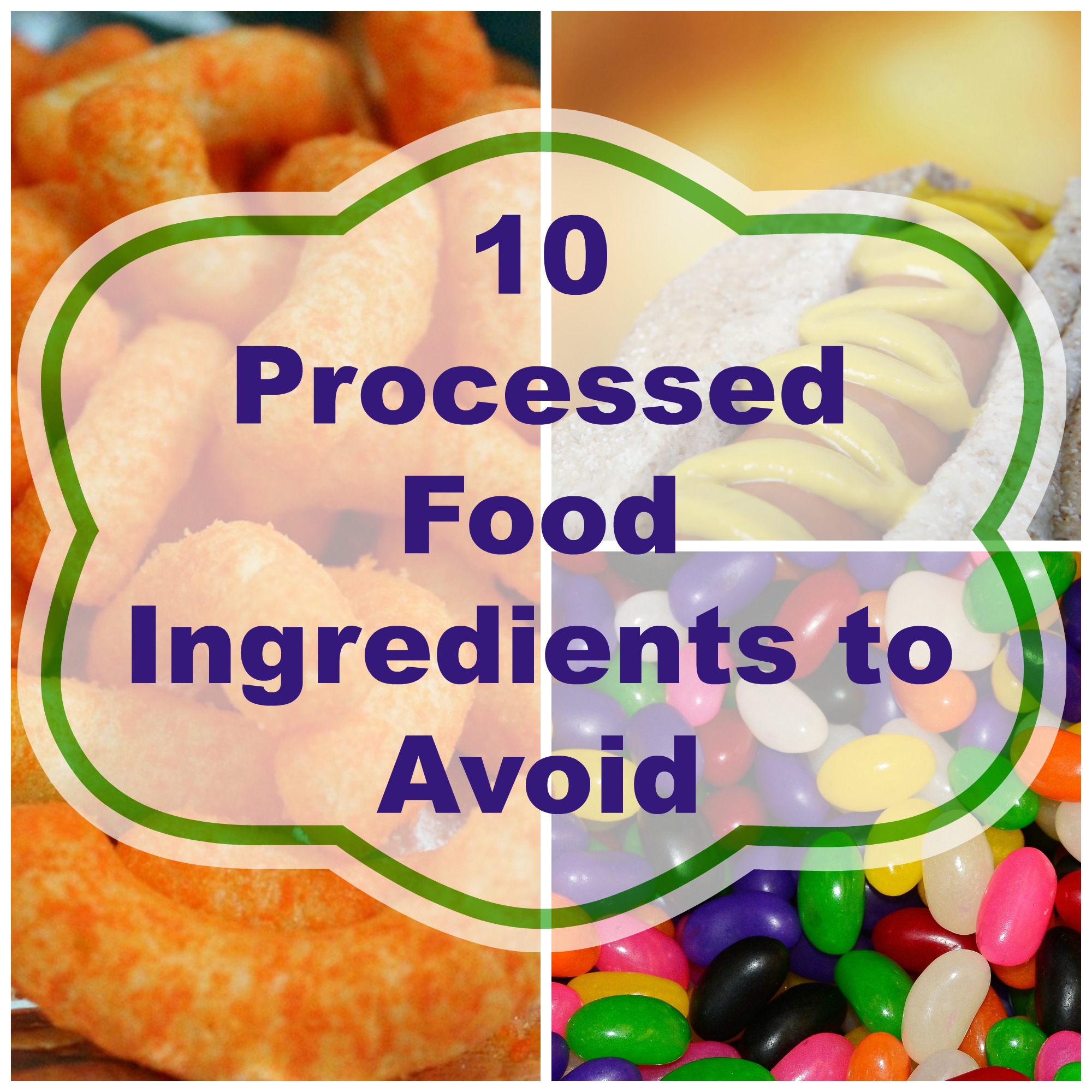 10 Ingredients to Avoid in Processed Food Part 1 – Juggling Real Food and Real Life