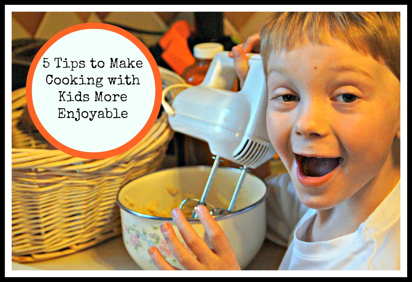 5 Tips to Make Cooking with Your Kids More Enjoyable