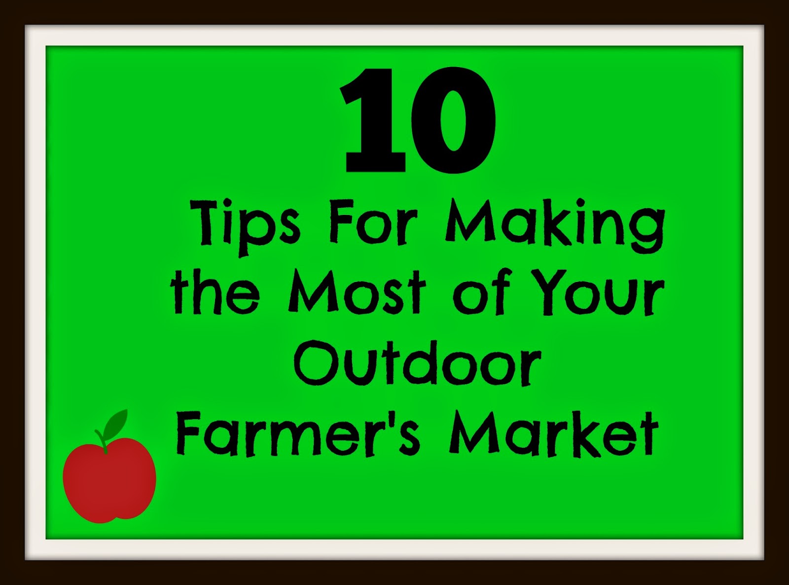 10 Tips For Making the Most of Your Farmer’s Market