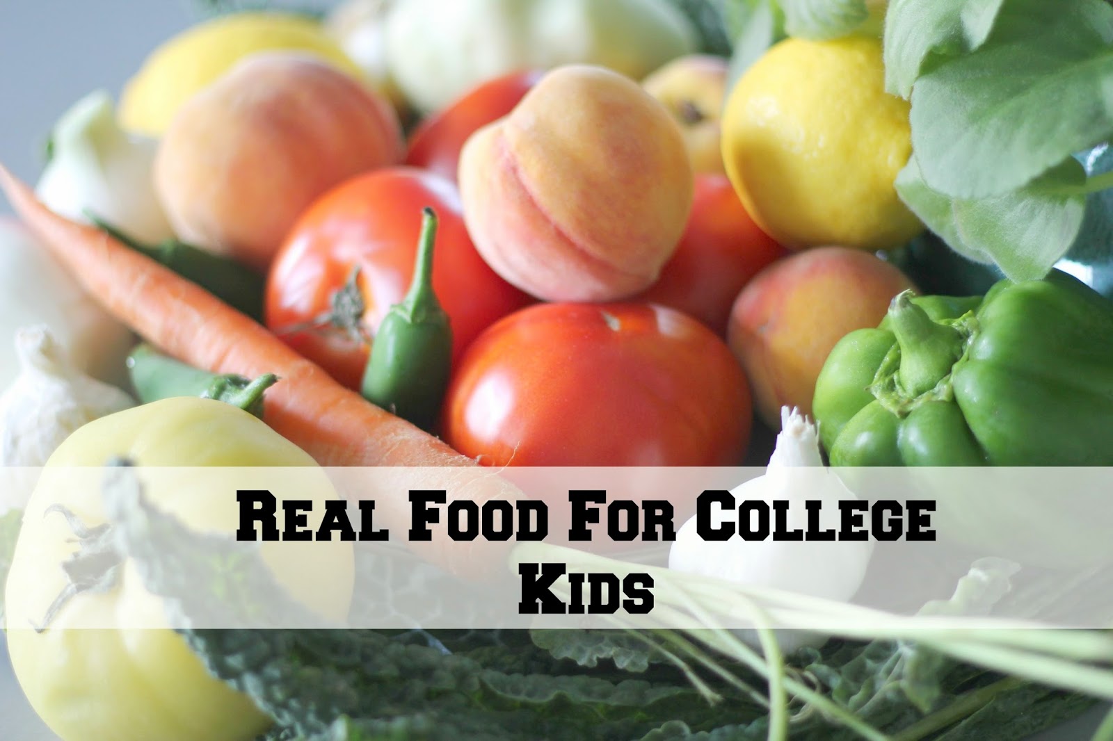 Real Food For College Kids:  An Update On My College Son