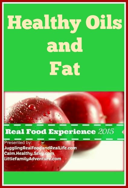 Real Food Experience – Week 5: Healthy Oils and Fats