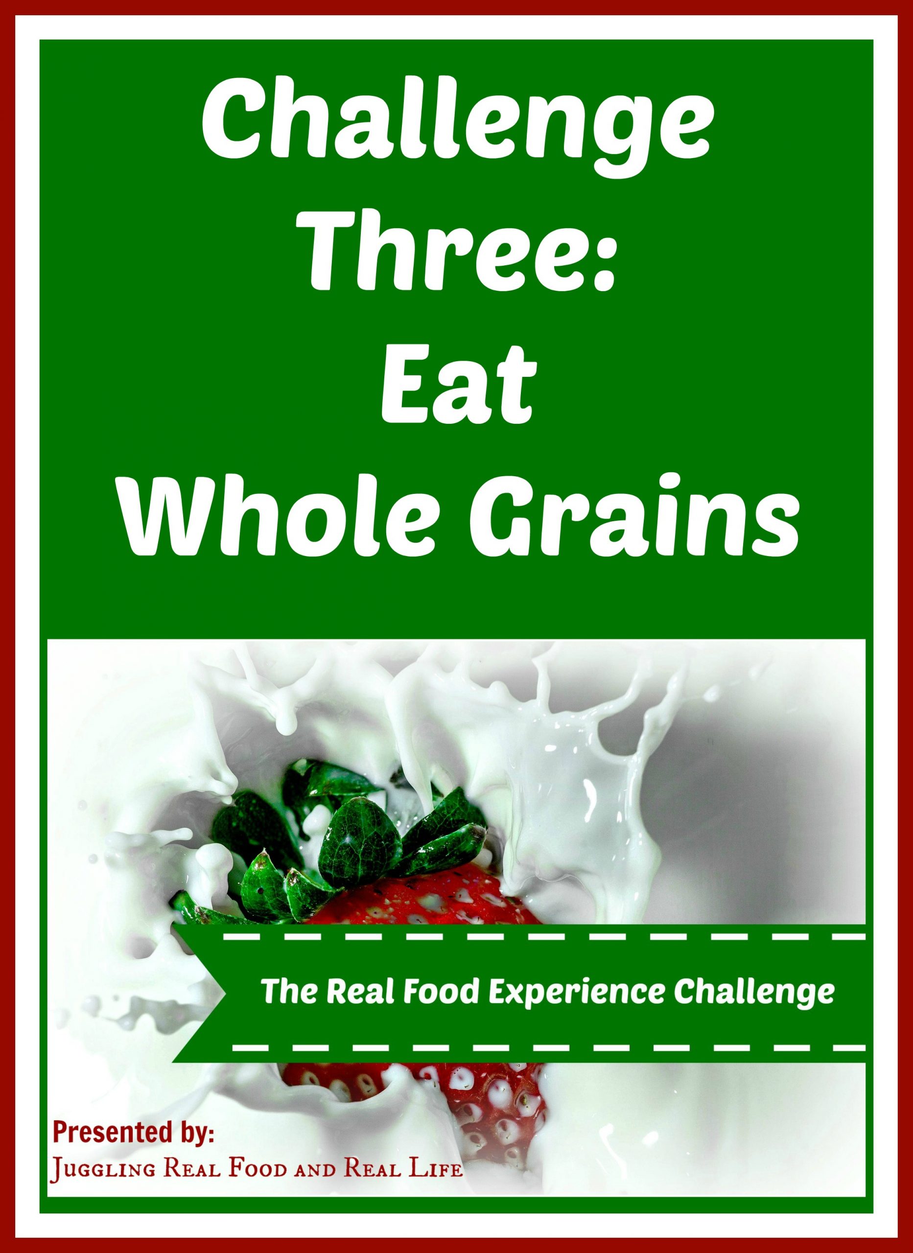 The Real Food Experience Challenge:  Add Whole Grains