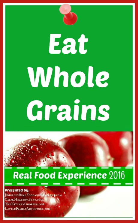 Real Food Experience Week 3:  Eat Whole Grains