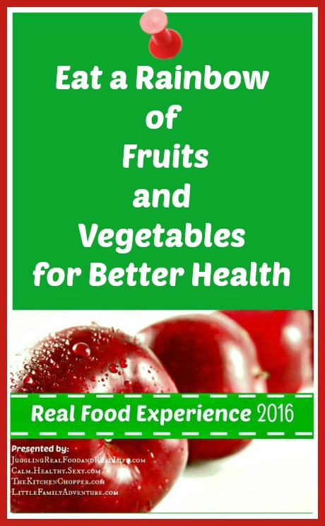 Real Food Experience Week 8:  Eat a Rainbow of Fruits and Vegetables Each Day