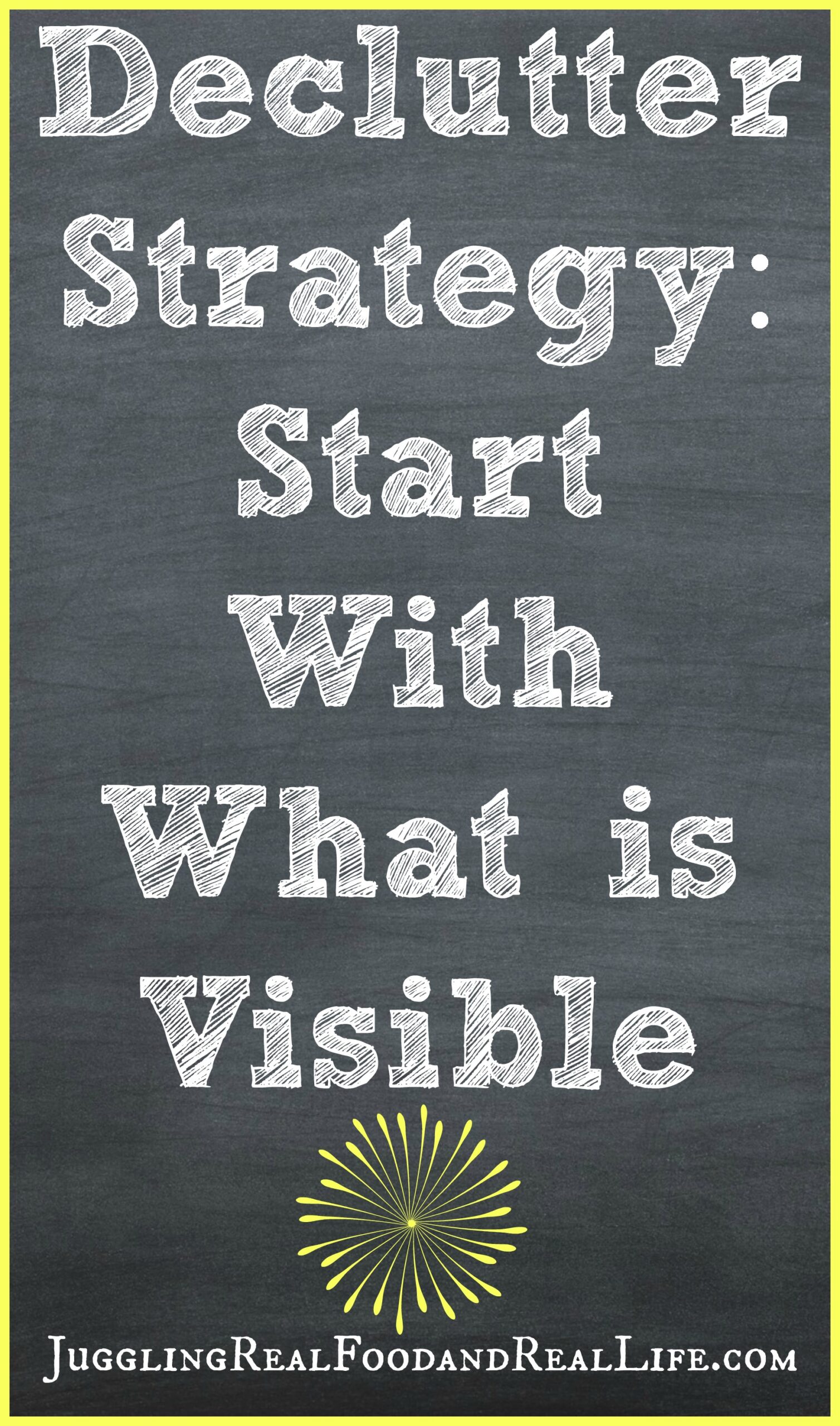 Declutter Strategy: Start With What is Visible