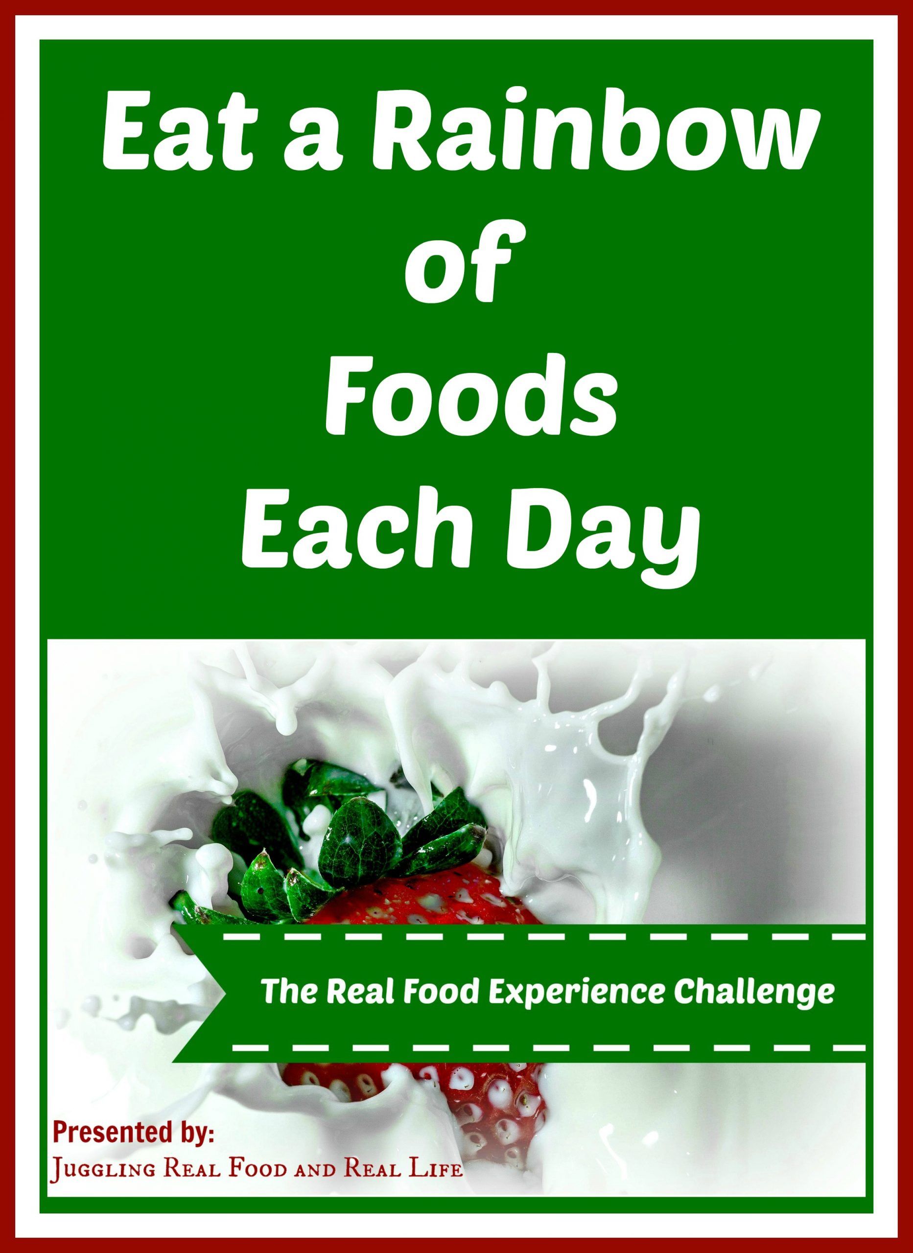 The Real Food Experience Challenge:  Eat a Rainbow of Foods Each Day
