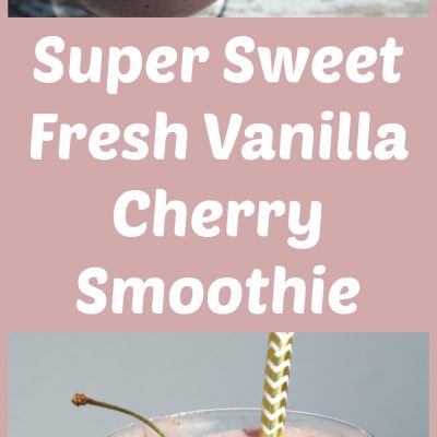 Super Sweet Fresh Vanilla Cherry Smoothie Recipe